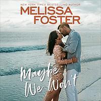 Maybe We Won't by Melissa Foster