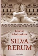 Silva Rerum by Kristina Sabaliauskaitė