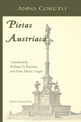 Pietas Austriaca: Austrian Religious Practices in the Baroque Era by William D. Bowman, Anna Coreth