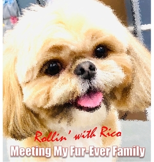 Rollin' with Rico: Meeting My Fur-Ever Family by Allen