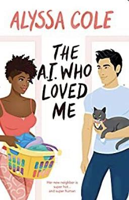 The A.I. Who Loved Me by Alyssa Cole