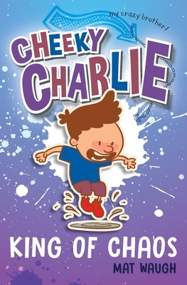 Cheeky Charlie: King of Chaos by Mat Waugh