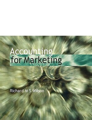 Accounting Marketing by Richard M. S. Wilson, Wilson R M S