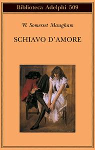 Schiavo d'amore by W. Somerset Maugham