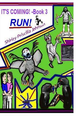 It's Coming Book 3 RUN! by Shirley Priscilla Johnson