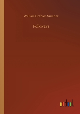 Folkways by William Graham Sumner