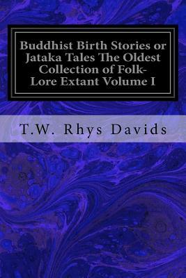 Buddhist Birth Stories or Jataka Tales The Oldest Collection of Folk-Lore Extant Volume I by T. W. Rhys Davids