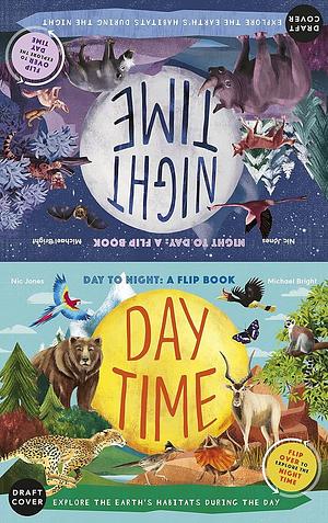 Daytime and Night-time: Explore the Earth's Habitats During the Day and Night by Michael Bright