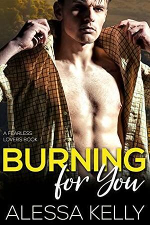 Burning for You by Alessa Kelly