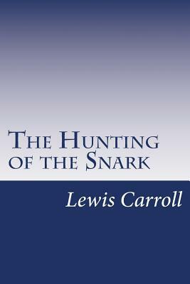 The Hunting of the Snark by Lewis Carroll