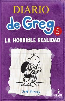Diario de Greg 5. La Horrible Realidad by Jeff Kinney, Jeff Kinney