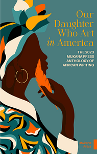 Our Daughter, Who Art in America by Mukana Press