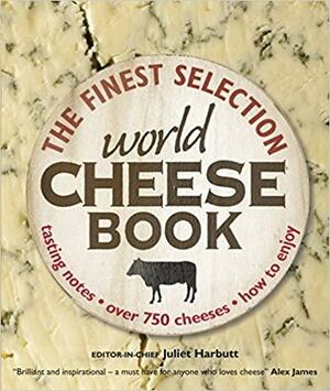 The World Cheese Book by Juliet Harbutt