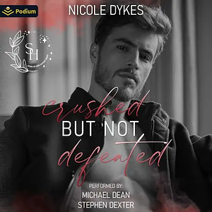 Crushed But Not Defeated by Nicole Dykes