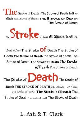 The Stroke of Death by T. Clark, L. Ash