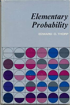 Elementary Probability by Edward O. Thorp