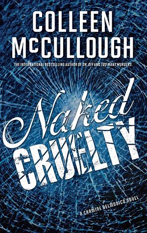 Naked Cruelty by Colleen McCullough