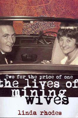 Two for the Price of One: The Lives of Mining Wives by Linda Rhodes