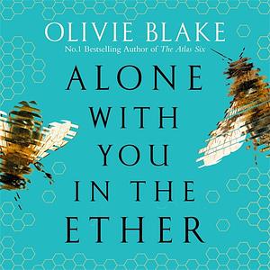 Alone With You in the Ether by Olivie Blake
