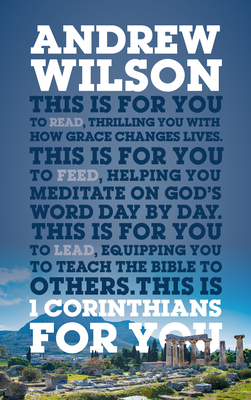 1 Corinthians for You: Thrilling You with How Grace Changes Lives by Andrew Wilson