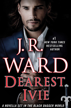 Dearest Ivie by J.R. Ward
