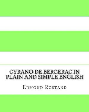 Cyrano de Bergerac In Plain and Simple English by Edmond Rostand
