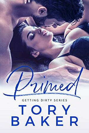 Primed (Getting Dirty Series, #2) by Tory Baker