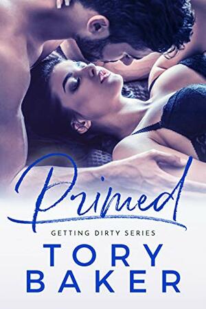 Primed (Getting Dirty Series, #2) by Tory Baker