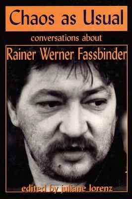 Chaos as Usual: Conversations About Rainer Werner Fassbinder by Rainer Werner Fassbinder