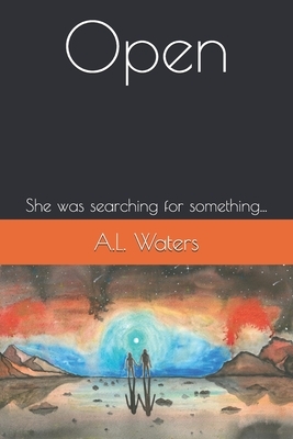 Open: She was searching for something... by A. L. Waters