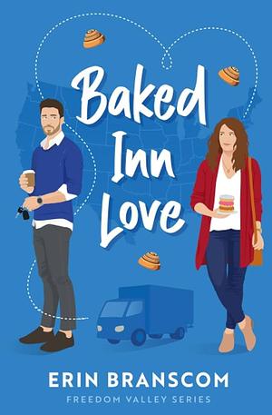 Baked Inn Love: Freedom Valley Series by Erin Branscom, Erin Branscom