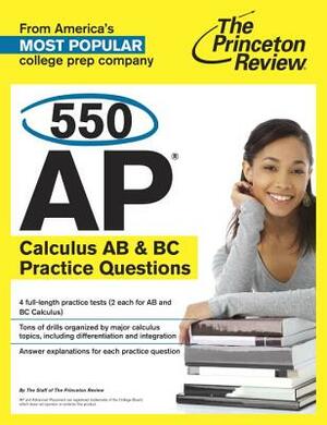 550 AP Calculus AB & BC Practice Questions by The Princeton Review