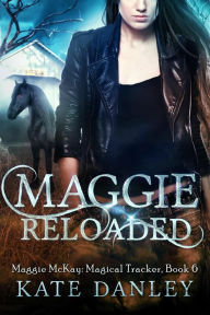 Maggie Reloaded by Kate Danley