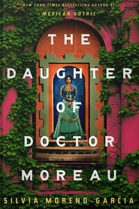 The Daughter of Doctor Moreau by Silvia Moreno-Garcia