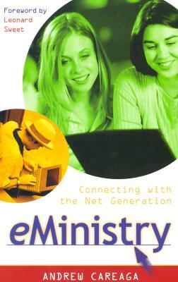 eMinistry: Connecting with the Net Generation by Andrew Careaga