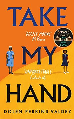 Take My Hand by Dolen Perkins-Valdez