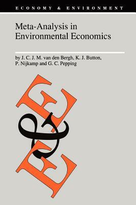 Meta-Analysis in Environmental Economics by J. C. Van Den Bergh, Peter Nijkamp, Kenneth J. Button