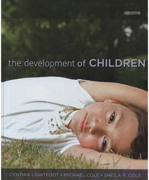 The Development of Children by Cynthia Lightfoot, Michael Cole, Sheila R. Cole, Sheila Cole