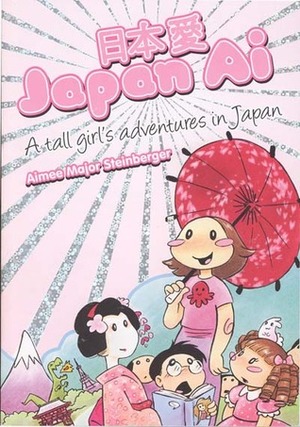 Japan AI: A Tall Girl's Adventures in Japan by Aimee Major Steinberger