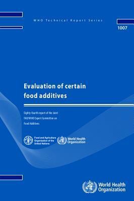 Evaluation of Certain Food Additives: Eighty-Fourth Report of the Joint Fao/Who Expert Committee on Food Additives by World Health Organization