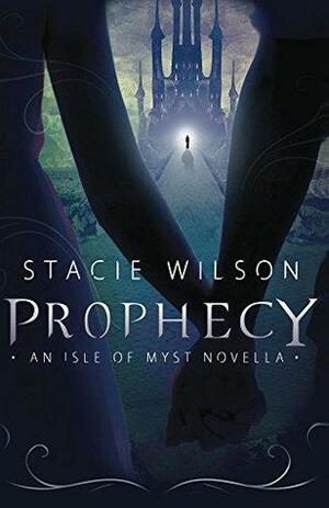 Prophecy: An Isle of Myst Novella by Stacie Wilson