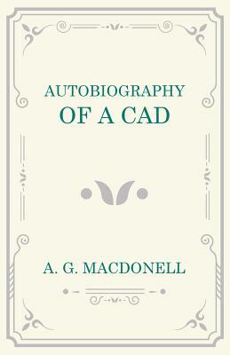 Autobiography of a Cad by A. G. Macdonell