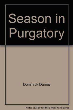 Season in Purgatory by Dominick Dunne