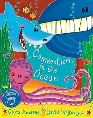 The Commotion In The Ocean by Giles Andreae, David Wojtowycz