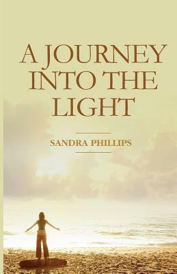 A Journey Into The Light by Sandra Phillips
