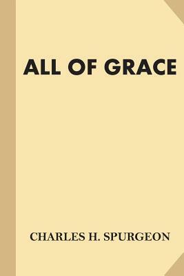 All of Grace (Large Print) by Charles H. Spurgeon