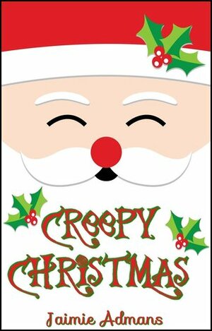 Creepy Christmas by Jaimie Admans
