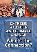 Extreme Weather and Climate Change: What's the Connection? by Stuart A. Kallen