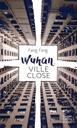 Wuhan, ville close: Journal by Fang Fang