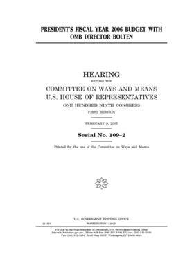 President's fiscal year 2006 budget with OMB Director Bolten by United State Congress, United States House of Representatives, Committee on Ways and Means (house)